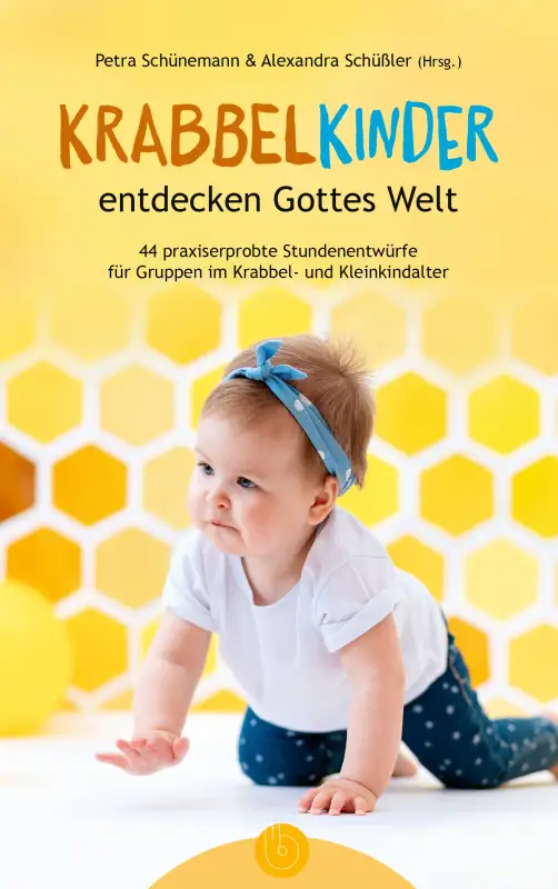 Krabbelkinder entdecken Gottes Welt Krabbelkinder entdecken Gottes Welt